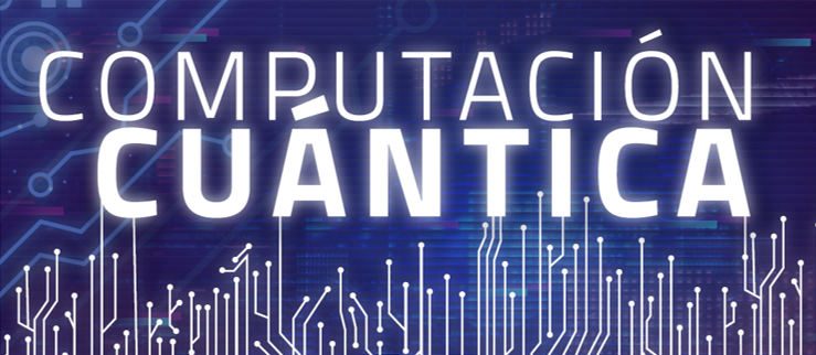 Jornada sobre "Computación Cuántica" - 24 de marzo (online)