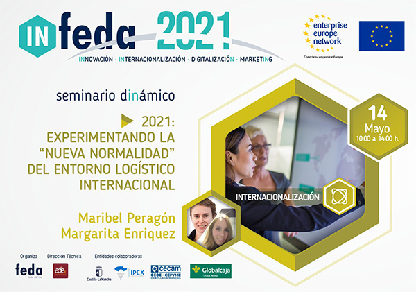 2º Taller IN-FEDA 2021: EXPERIMENTANDO “LA NUEVA NORMALIDAD” DEL ENTORNO LOGISTICO INTERNACIONAL. Albacete, 14 Mayo. Presencial y Online